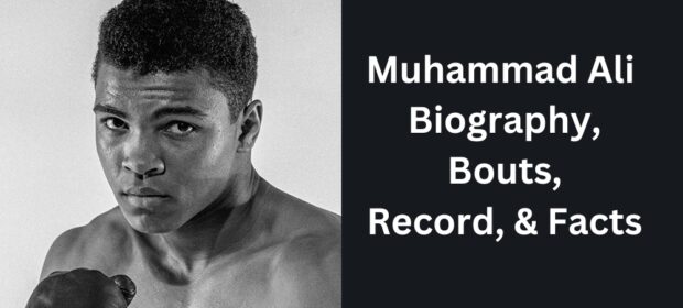 Muhammad Ali Biography, Bouts, Record, & Facts